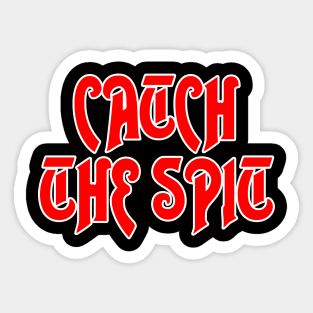 Catch the Spit! Sticker